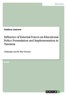 Influence of External Forces on Educational Policy Formulation and Implementation in Tanzania