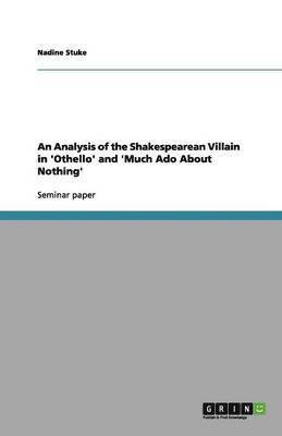 bokomslag Analysis of the Shakespearean Villain in 'Othello' and 'Much Ado About Nothing'
