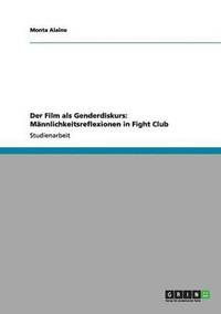 bokomslag Der Film als Genderdiskurs: Männlichkeitsreflexionen in Fight Club