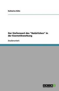 bokomslag Der Stellenwert des "Natürlichen" in der Kosmetikwerbung