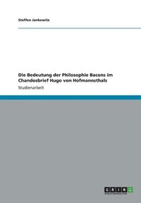 bokomslag Die Bedeutung der Philosophie Bacons im Chandosbrief Hugo von Hofmannsthals