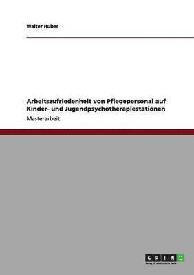 bokomslag Arbeitszufriedenheit von Pflegepersonal auf Kinder- und Jugendpsychotherapiestationen