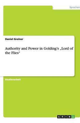 Authority and Power in Golding's 'Lord of the Flies 1