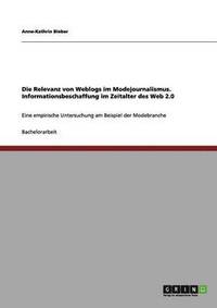 bokomslag Die Relevanz von Weblogs im Modejournalismus. Informationsbeschaffung im Zeitalter des Web 2.0