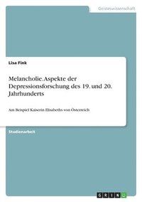 bokomslag Melancholie. Aspekte der Depressionsforschung des 19. und 20. Jahrhunderts
