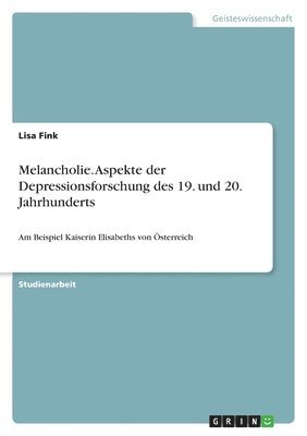 bokomslag Melancholie. Aspekte der Depressionsforschung des 19. und 20. Jahrhunderts