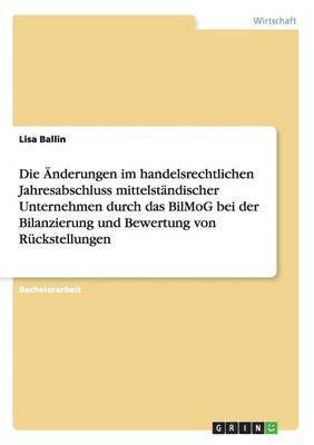 bokomslag Die AEnderungen im handelsrechtlichen Jahresabschluss mittelstandischer Unternehmen durch das BilMoG bei der Bilanzierung und Bewertung von Ruckstellungen