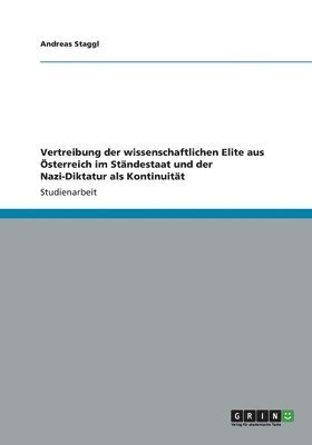 bokomslag Vertreibung der wissenschaftlichen Elite aus sterreich im Stndestaat und der Nazi-Diktatur als Kontinuitt