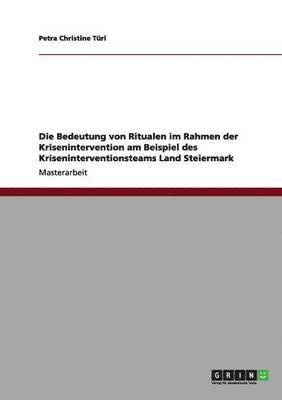 bokomslag Die Bedeutung von Ritualen im Rahmen der Krisenintervention am Beispiel des Kriseninterventionsteams Land Steiermark