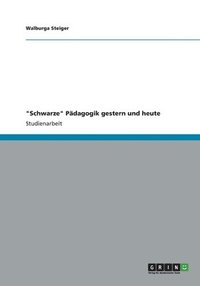bokomslag "Schwarze" Pädagogik gestern und heute