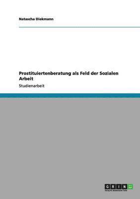 bokomslag Prostituiertenberatung als Feld der Sozialen Arbeit