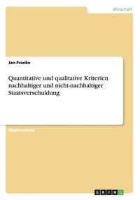 bokomslag Quantitative Und Qualitative Kriterien Nachhaltiger Und Nicht-Nachhaltiger Staatsverschuldung