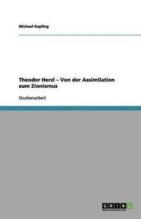 bokomslag Theodor Herzl - Von der Assimilation zum Zionismus