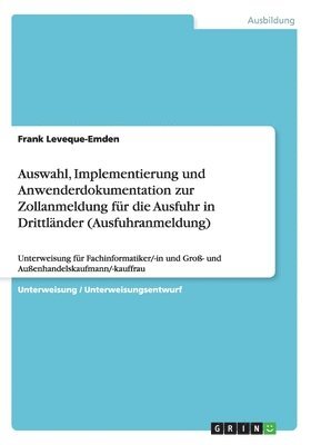 bokomslag Auswahl, Implementierung und Anwenderdokumentation zur Zollanmeldung fr die Ausfuhr in Drittlnder (Ausfuhranmeldung)