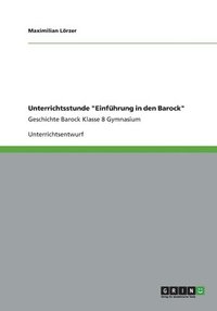 bokomslag Unterrichtsstunde Einfuhrung in den Barock