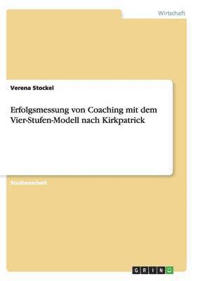 Erfolgsmessung von Coaching mit dem Vier-Stufen-Modell nach Kirkpatrick 1