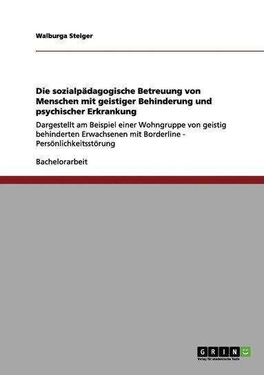 bokomslag Die sozialpdagogische Betreuung von Menschen mit geistiger Behinderung und psychischer Erkrankung