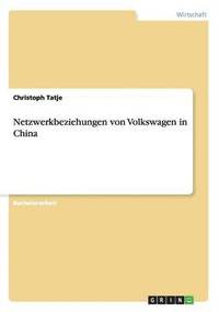 bokomslag Netzwerkbeziehungen von Volkswagen in China