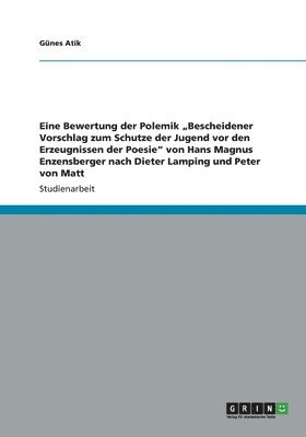 bokomslag Eine Bewertung der Polemik &quot;Bescheidener Vorschlag zum Schutze der Jugend vor den Erzeugnissen der Poesie&quot; von Hans Magnus Enzensberger nach Dieter Lamping und Peter von Matt