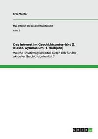 bokomslag Das Internet im Geschichtsunterricht (6. Klasse, Gymnasium, 1. Halbjahr)