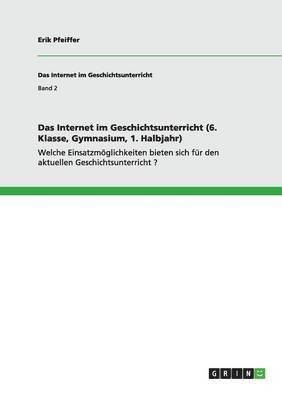 Das Internet im Geschichtsunterricht (6. Klasse, Gymnasium, 1. Halbjahr) 1