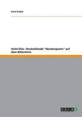 bokomslag Uschi Glas - Deutschlands "Quotenqueen" auf dem Bildschirm