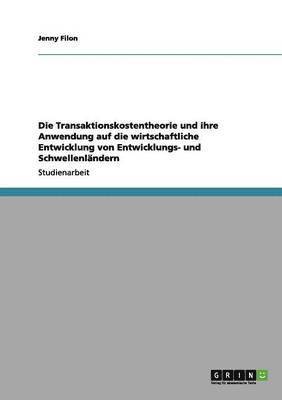 bokomslag Transaktionskostentheorie und ihre Anwendung auf die wirtschaftliche Entwicklung von Entwicklungs- und Schwellenländern