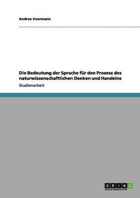 bokomslag Die Bedeutung der Sprache fr den Prozess des naturwissenschaftlichen Denken und Handelns