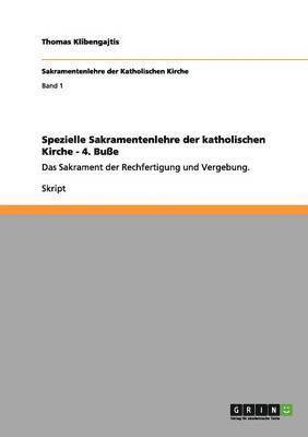 Thomas Klibengajtis - Spezielle Sakramentenlehre der katholischen Kirche - 4. Buße, Häftad