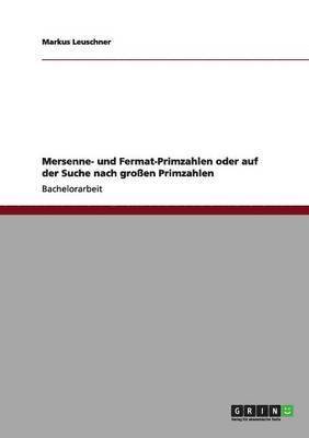 Mersenne- und Fermat-Primzahlen oder auf der Suche nach großen Primzahlen