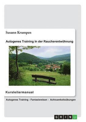 Susann Krumpen - Autogenes Training in der Raucherentwöhnung - Kursleitermanual, Häftad