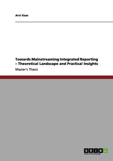 bokomslag Towards Mainstreaming Integrated Reporting - Theoretical Landscape and Practical Insights