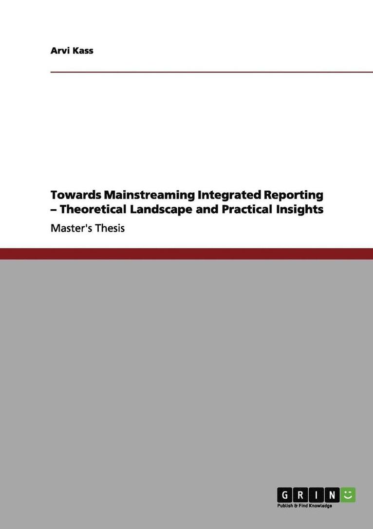 Towards Mainstreaming Integrated Reporting - Theoretical Landscape and Practical Insights 1