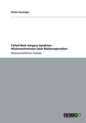 bokomslag Failed Back Surgery Syndrom - Rückenschmerzen nach Rückenoperation