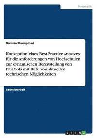 bokomslag Konzeption eines Best-Practice Ansatzes fr die Anforderungen von Hochschulen zur dynamischen Bereitstellung von PC-Pools mit Hilfe von aktuellen technischen Mglichkeiten