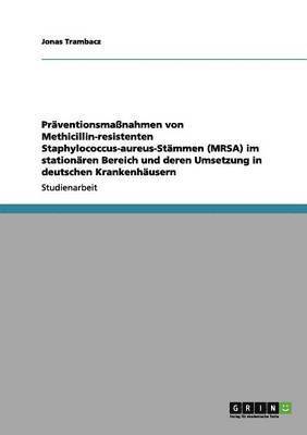 Prventionsmanahmen gegen Methicillin-resistente Staphylococcus-aureus-Stmme (MRSA) in deutschen Krankenhusern 1