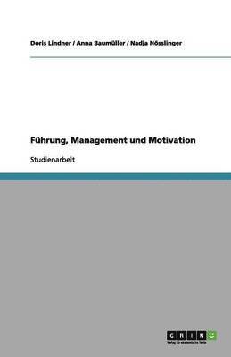 Doris Lindner, Anna Baumüller, Nadja Nösslinger - Führung, Management und Motivation, Häftad