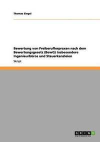 bokomslag Bewertung von Freiberuflerpraxen nach dem Bewertungsgesetz (BewG) insbesondere Ingenieurbüros und Steuerkanzleien
