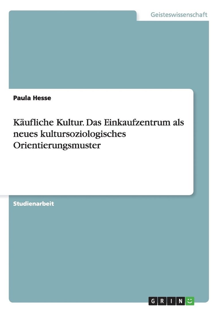 Käufliche Kultur. Das Einkaufzentrum als neues kultursoziologisches Orientierungsmuster