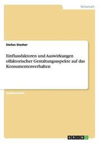 bokomslag Einflussfaktoren und Auswirkungen olfaktorischer Gestaltungsaspekte auf das Konsumentenverhalten