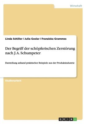Linda Schiller, Julia Goslar, Franziska Grammes - Begriff der schöpferischen Zerstörung nach J. A. Schumpeter, Häftad