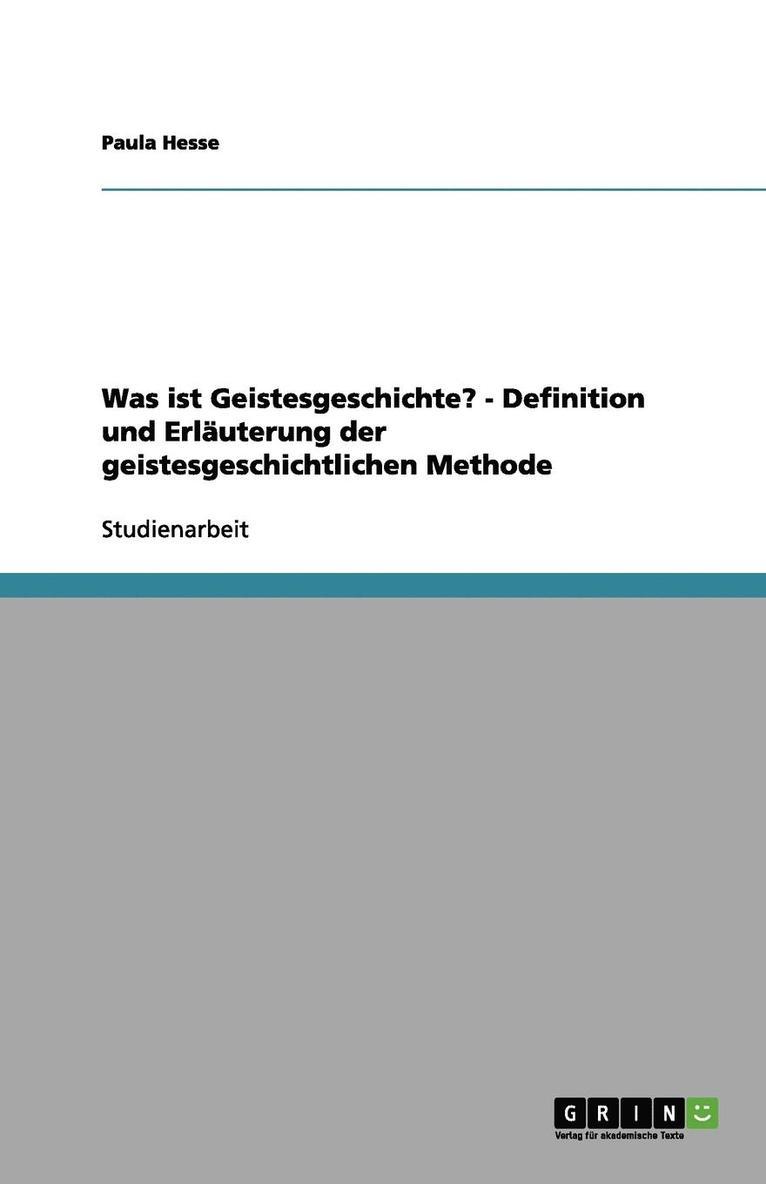Was ist Geistesgeschichte? - Definition und Erläuterung der geistesgeschichtlichen Methode