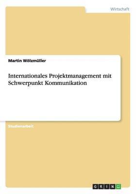 bokomslag Internationales Projektmanagement Mit Schwerpunkt Kommunikation