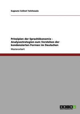 Eugeune Colinet Tatchouala - Prinzipien der Sprachökonomie - Analysestrategien zum Verstehen der kondensierten Formen im Deutschen, Häftad