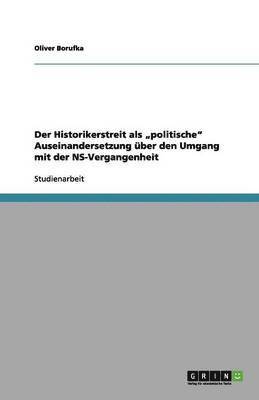 bokomslag Der Historikerstreit als 'politische Auseinandersetzung uber den Umgang mit der NS-Vergangenheit