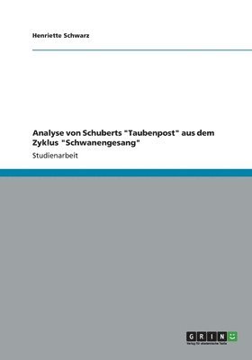 bokomslag Analyse von Schuberts &quot;Taubenpost&quot; aus dem Zyklus &quot;Schwanengesang&quot;