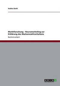 bokomslag Marktforschung - Neuromarketing zur Erklärung des Markenwahlverhaltens