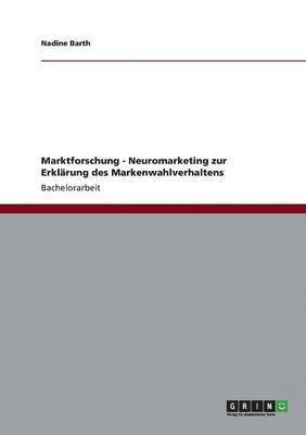 Marktforschung - Neuromarketing zur Erklarung des Markenwahlverhaltens 1