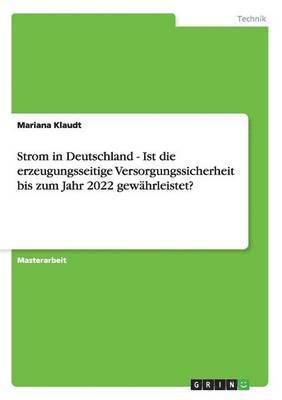 bokomslag Strom in Deutschland - Ist Die Erzeugungsseitige Versorgungssicherheit Bis Zum Jahr 2022 Gewahrleistet?