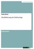 bokomslag Flexibilisierung Der Tarifvertrage